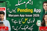Maryam Ko Batain App Pending Problem 2026 – Quick Fix Everyone Must Know